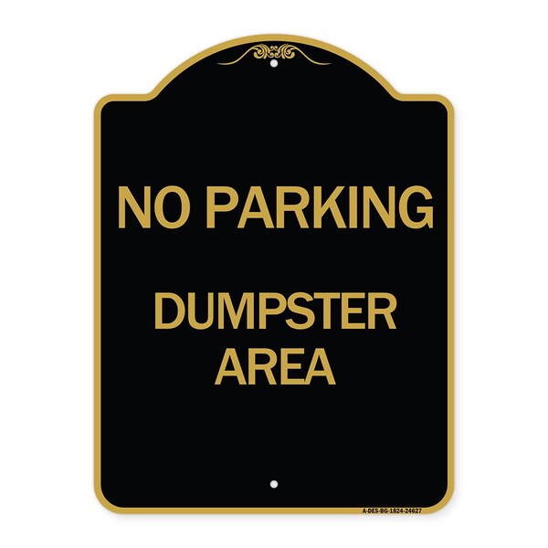 Designer Series Sign No Parking Dumpster Area, Black & Gold Aluminum Sign, 18" x 24", BG-1824-24627